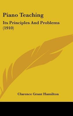 Piano Teaching: Its Principles And Problems (1910) 1437197639 Book Cover