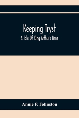 Keeping Tryst; A Tale Of King Arthur'S Time 9354368360 Book Cover