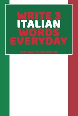 Write 3 Italian Words Everyday: Easy Way To Lea... B0851LYPMX Book Cover