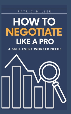 How to Negotiate Like a Pro: A Skill Every Work... B0BCWKH1MR Book Cover