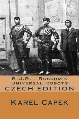 R.U.R. - Rossum's Universal Robots (Czech Edition) [Czech] 1530521505 Book Cover