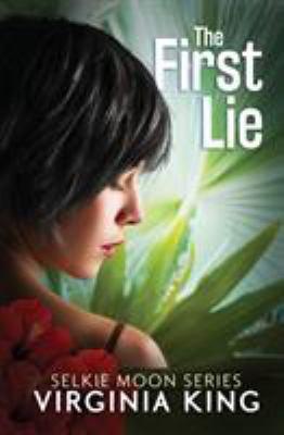 The First Lie: The Secrets of Selkie Moon 0992487064 Book Cover