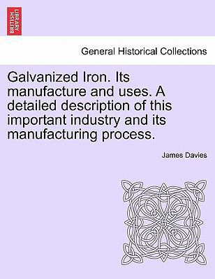 Galvanized Iron. Its Manufacture and Uses. a De... 1241524874 Book Cover