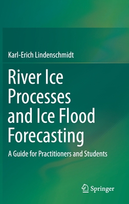River Ice Processes and Ice Flood Forecasting: ... 3030286789 Book Cover