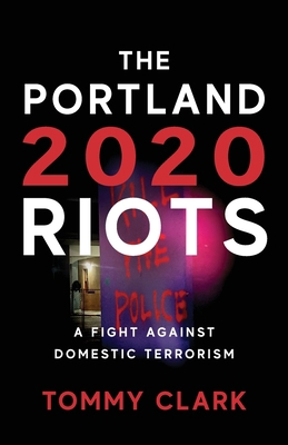 The 2020 Portland Riots: A Fight Against Domest... 1955043671 Book Cover