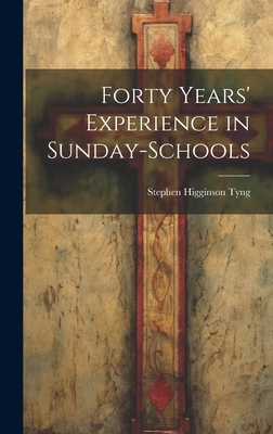 Forty Years' Experience in Sunday-Schools 1020923113 Book Cover