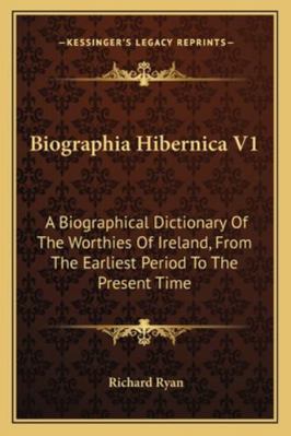 Biographia Hibernica V1: A Biographical Diction... 1163303461 Book Cover