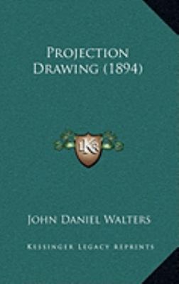 Projection Drawing (1894) 116878817X Book Cover
