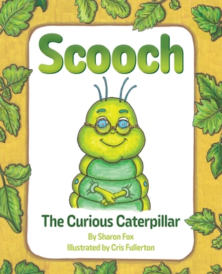 Scooch the Curious Caterpillar 1646459067 Book Cover