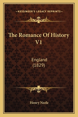 The Romance Of History V1: England (1829) 116403457X Book Cover