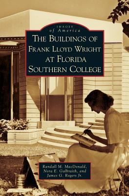 Buildings of Frank Lloyd Wright at Florida Sout... 1531633129 Book Cover