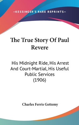 The True Story Of Paul Revere: His Midnight Rid... 0548987963 Book Cover