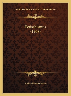 Fetischismus (1908) [German] 1169423574 Book Cover