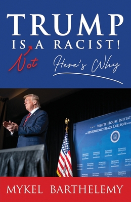 TRUMP IS NOT A RACIST! Here's Why 170825546X Book Cover