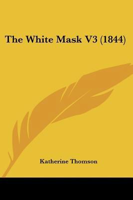 The White Mask V3 (1844) 1120964334 Book Cover