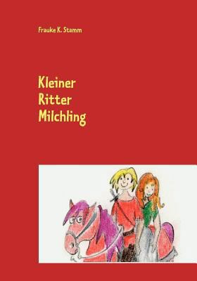 Kleiner Ritter Milchling [German] 3848231212 Book Cover