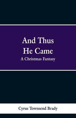 And Thus He Came: A Christmas Fantasy 9353298393 Book Cover