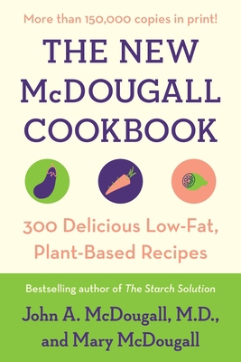 The New McDougall Cookbook: 300 Delicious Low-F... 0452274656 Book Cover