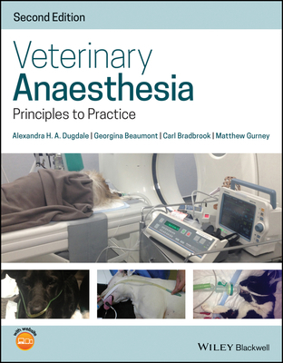 Veterinary Anaesthesia: Principles to Practice 1119246776 Book Cover