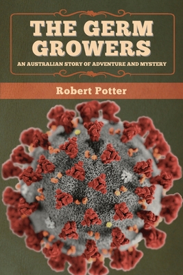 The Germ Growers: An Australian story of advent... 1647993644 Book Cover