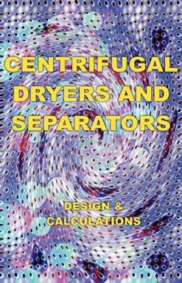 Centrifugal Dryers and Separators - Design & Ca... 1427614105 Book Cover