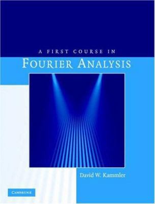 A First Course in Fourier Analysis 0521883407 Book Cover