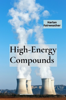 High-Energy Compounds: A Deep Dive into Energet... B0DX2K5K4K Book Cover