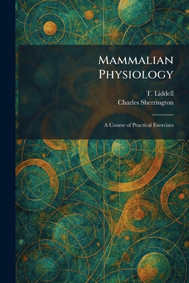 Mammalian Physiology: A Course of Practical Exe... 1025353927 Book Cover