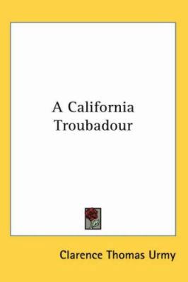 A California Troubadour 1417983132 Book Cover