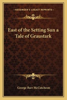 East of the Setting Sun a Tale of Graustark 1162775939 Book Cover