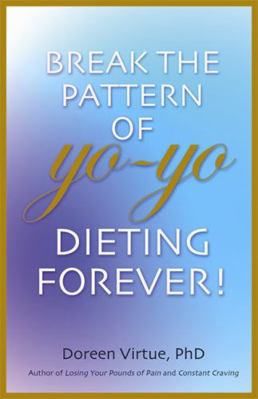 Break the Pattern of Yo-yo Dieting Forever: How... 1401915728 Book Cover