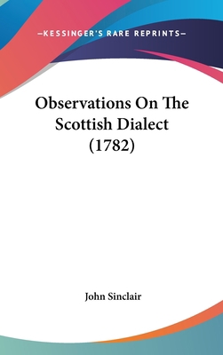 Observations On The Scottish Dialect (1782) 1437217389 Book Cover