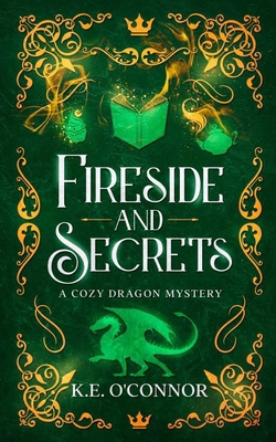 Fireside and Secrets: a cozy dragon mystery 1915378680 Book Cover