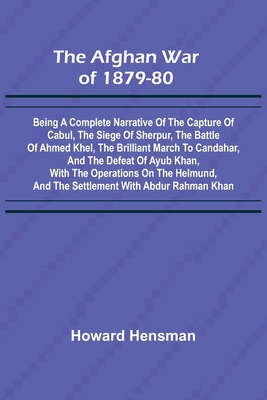 The Afghan War of 1879-80; Being a Complete Nar... 9366384366 Book Cover