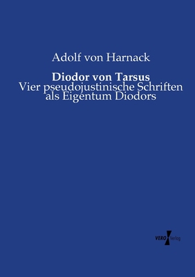 Diodor von Tarsus: Vier pseudojustinische Schri... [German] 3737217483 Book Cover