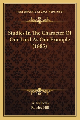 Studies In The Character Of Our Lord As Our Exa... 1165770679 Book Cover