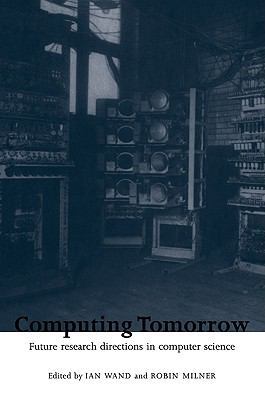 Computing Tomorrow: Future Research Directions ... 0521103096 Book Cover