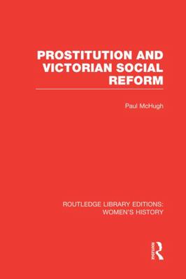 Prostitution and Victorian Social Reform 0415752582 Book Cover