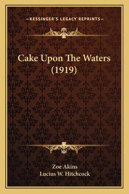 Cake Upon The Waters (1919) 1166596184 Book Cover