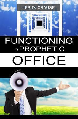 Functioning in Prophetic Office: Taking Your Pl... 1500332240 Book Cover