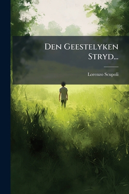 Den Geestelyken Stryd... [Dutch] 1247726266 Book Cover
