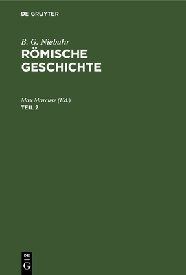 B. G. Niebuhr: Römische Geschichte. Teil 2 [German] 3112664256 Book Cover