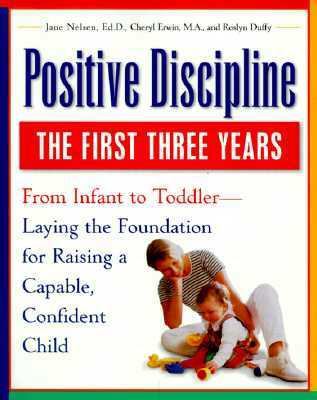 Positive Discipline: The First Three Years: Fro... 0761515054 Book Cover