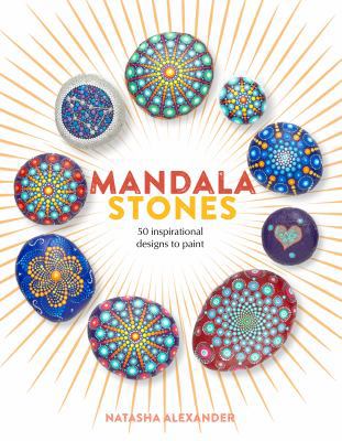 Mandala Stones: 50 Inspirational Designs to Paint 1250134749 Book Cover