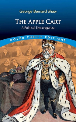 The Apple Cart: A Political Extravaganza 0486854647 Book Cover