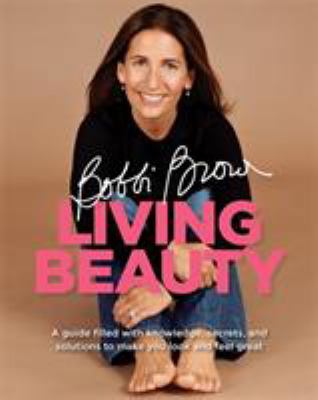 Bobbi Brown Living Beauty. Bobbi Brown with Mar... 0755316304 Book Cover