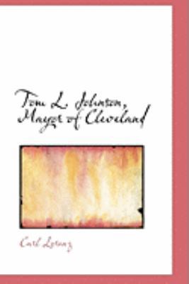 Tom L. Johnson, Mayor of Cleveland 0554954281 Book Cover