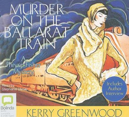Murder on the Ballarat Train: A Phryne Fisher M... 174214585X Book Cover