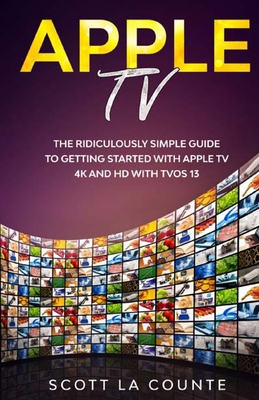 Apple TV: A Ridiculously Simple Guide to Gettin... 1629175080 Book Cover