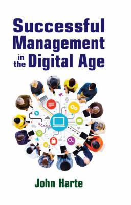 Successful Management in the Digital Age 1412862779 Book Cover